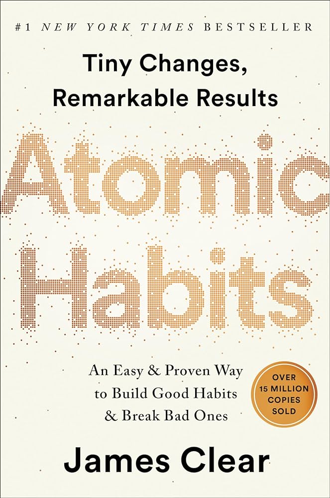 The image is the cover of the book "Atomic Habits" by James Clear. The cover features the title "Atomic Habits" in large, bold, dotted text. Above the title, it reads "#1 New York Times Bestseller" in smaller text, followed by the subtitle "Tiny Changes, Remarkable Results." Below the title, the book is described as "An Easy & Proven Way to Build Good Habits & Break Bad Ones." There is a circular badge on the right side that says "Over 15 Million Copies Sold." The author's name, James Clear, is at the bottom in bold text.