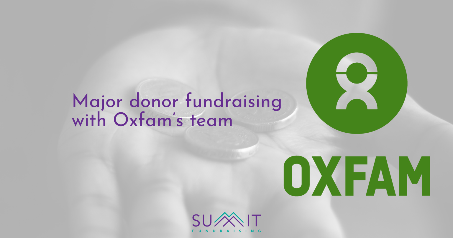 Major donor fundraising with Oxfam’s team - Summit Fundraising